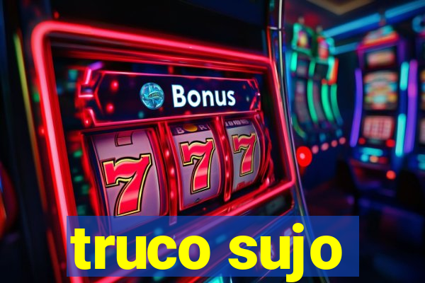 truco sujo